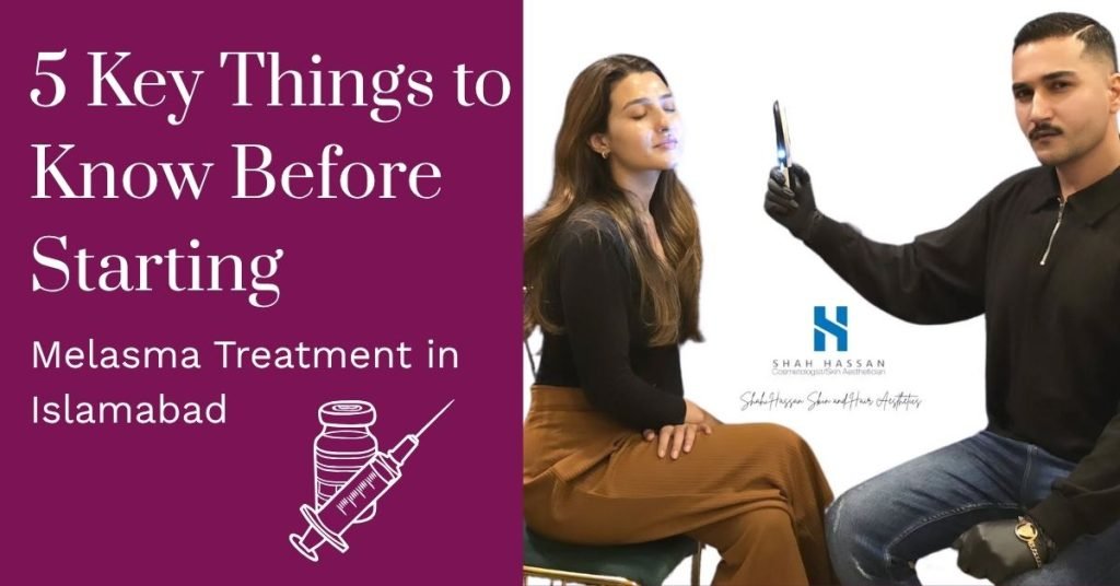 Melasma Treatment in Islamabad - Shah hassan ch